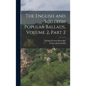 The English and Scottish Popular Ballads, Volume 2, part 2