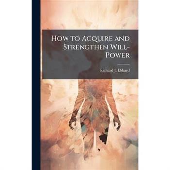 How to Acquire and Strengthen Will-Power