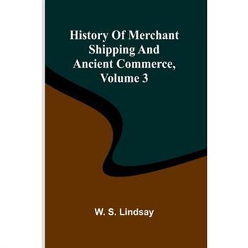 History Of Merchant Shipping And Ancient Commerce, Volume 3