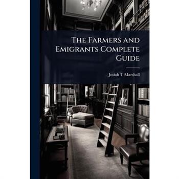 The Farmers and Emigrants Complete Guide