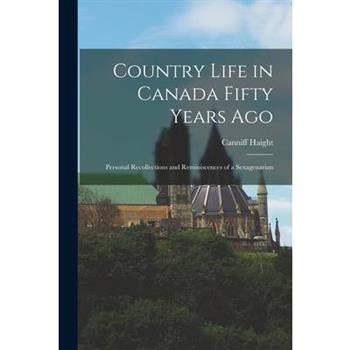 Country Life in Canada Fifty Years Ago