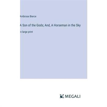 A Son of the Gods; And, A Horseman in the Sky