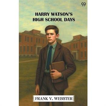 Harry Watson's High School Days