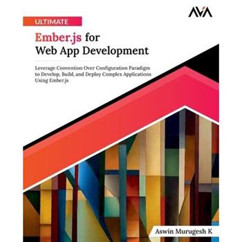 Ultimate Ember.js for Web App Development