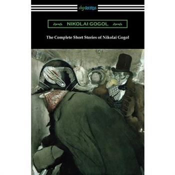 The Complete Short Stories of Nikolai Gogol