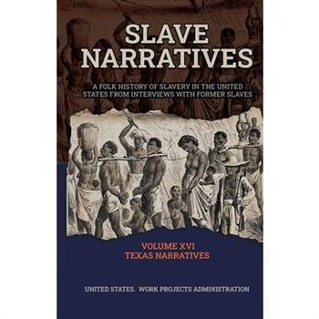 SLAVE NARRATIVES Volume XVI Texas Narratives Part 1