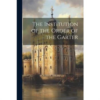 The Institution of the Order of the Garter