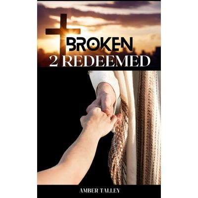 Broken 2 Redeemed