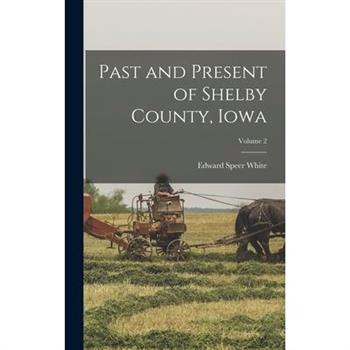 Past and Present of Shelby County, Iowa; Volume 2