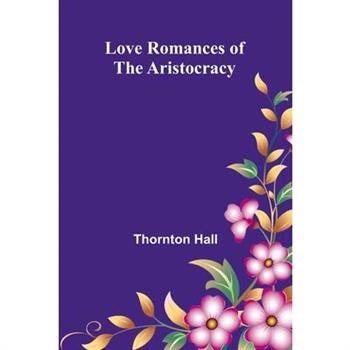 Love Romances of the Aristocracy