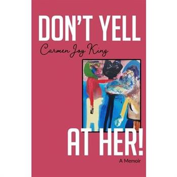 Don't Yell at Her!
