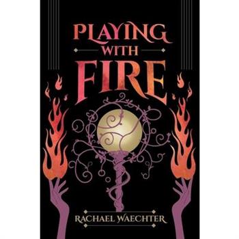 Playing with Fire