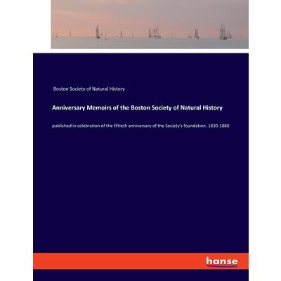 Anniversary Memoirs of the Boston Society of Natural History