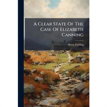 A Clear State of the Case of Elizabeth Canning