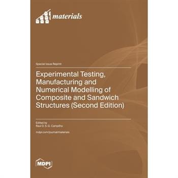 Experimental Testing, Manufacturing and Numerical Modelling of Composite and Sandwich Structures (Second Edition)