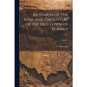 Re-union of the Sons and Daughters of the Old Town of Pompey; Volume 2