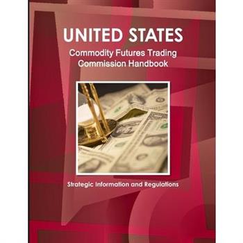 US Commodity Futures Trading Commission Handbook - Strategic Information and Regulations
