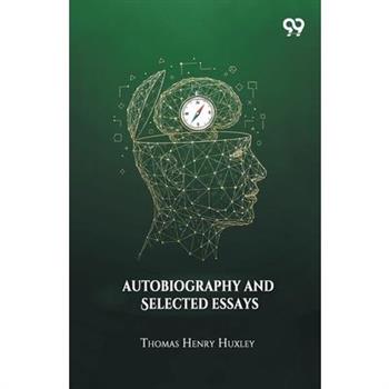 Autobiography And Selected Essays