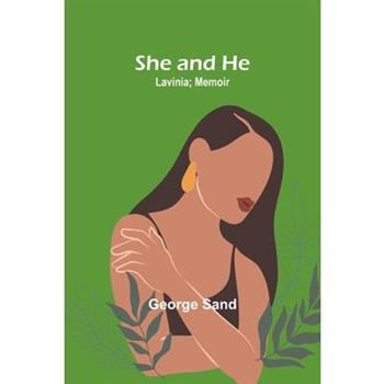She and he; Lavinia; Memoir