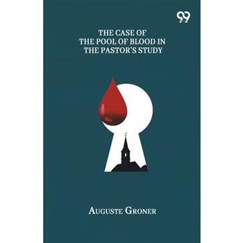 The Case Of The Pool Of Blood In The Pastor's Study
