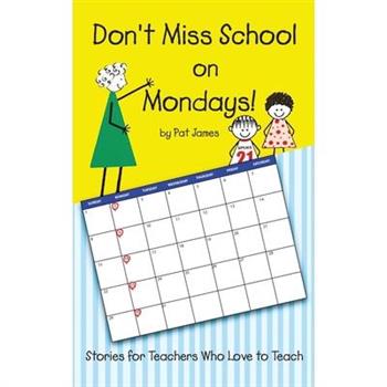 Don't Miss School on Mondays!