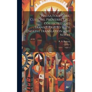 Hausa Folk-lore, Customs, Proverbs, etc.