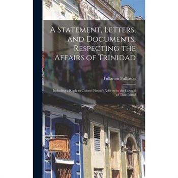 A Statement, Letters, and Documents, Respecting the Affairs of Trinidad
