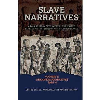 Slave Narratives Volume II Arkansas Narratives Part 6