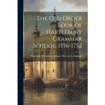 The Old Order Book of Hartlebury Grammar School, 1556-1752