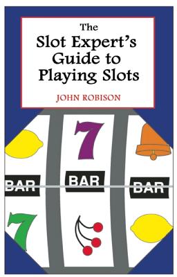 The Slot Expert’s Guide to Playing Slots