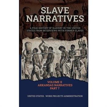Slave Narratives Volume II Arkansas Narratives Part 7