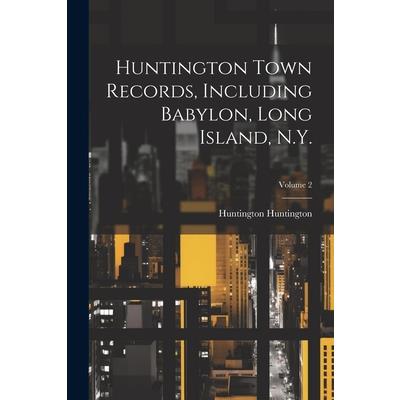 Huntington Town Records, Including Babylon, Long Island, N.Y.; Volume 2