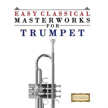 Easy Classical Masterworks for Trumpet