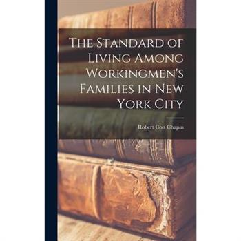 The Standard of Living Among Workingmen’s Families in New York City
