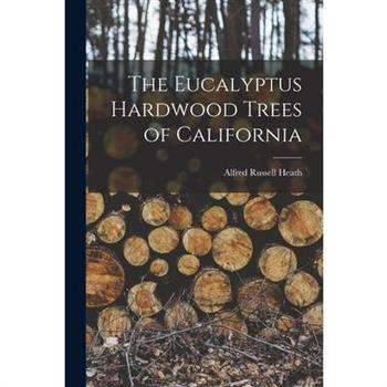 The Eucalyptus Hardwood Trees of California