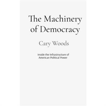 The Machinery of Democracy