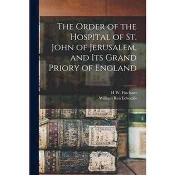 The Order of the Hospital of St. John of Jerusalem, and its Grand Priory of England