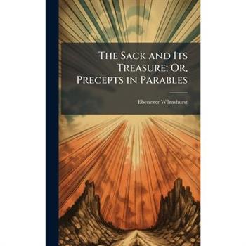 The Sack and Its Treasure; Or, Precepts in Parables