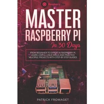 Master your Raspberry Pi in 30 daysA step-by-step guide for beginners on Raspberry Pi