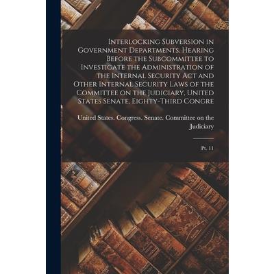 Interlocking Subversion in Government Departments. Hearing Before the Subcommittee to Investigate the Administration of the Internal Security Act and Other Internal Security Laws of the Committee on t