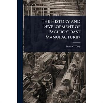 The History and Development of Pacific Coast Manufacturin