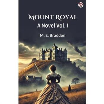 Mount Royal A Novel Vol. I