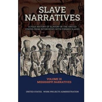 Slave Narratives Volume IX Mississippi Narratives