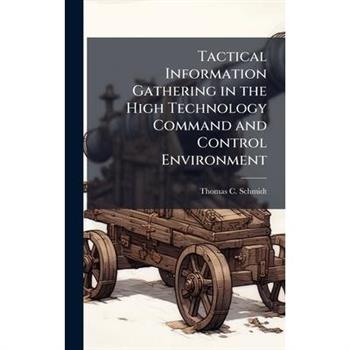 Tactical Information Gathering in the High Technology Command and Control Environment