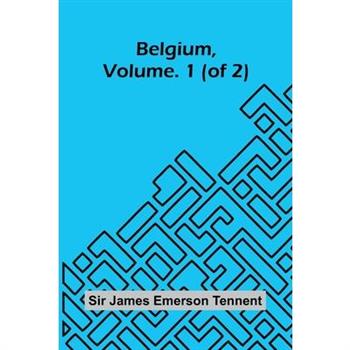 Belgium, Vol. 1 (of 2)