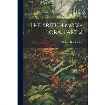 The British Moss-Flora, Part 2