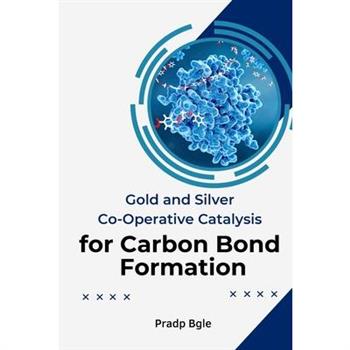 Gold And Silver Co-Operative Catalysis For Carbon Bond Formation