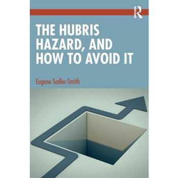 The Hubris Hazard, and How to Avoid It
