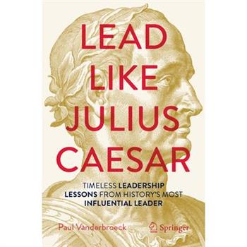 Lead Like Julius Caesar