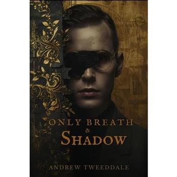 Only Breath & Shadow